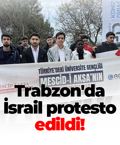 Trabzon'da İsrail protesto edildi!