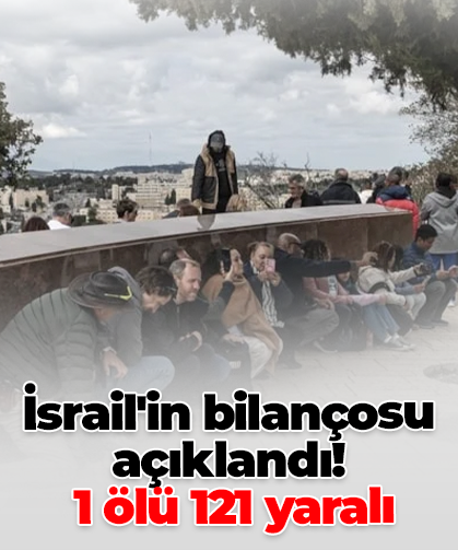 İsrail'in bilançosu açıklandı: 1 ölü, 121 yaralı
