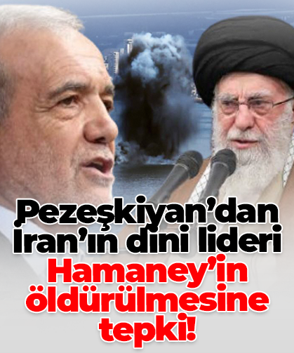 Pezeşkiyan’dan İran’ın dini lideri Hamaney’in öldürülmesine tepki!