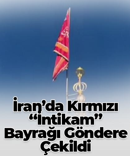 İran’da Kırmızı “İntikam” Bayrağı Göndere Çekildi
