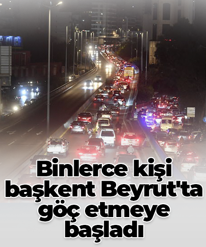 Binlerce kişi başkent Beyrut'ta göç etmeye başladı