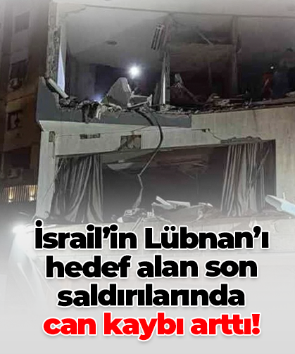 İsrail’in Lübnan’ı hedef alan son saldırılarında  can kaybı arttı!