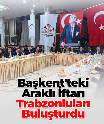 Başkent'teki Araklı İftarı Trabzonluları Buluşturdu