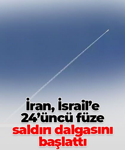 İran, İsrail’e 24’üncü füze saldırı dalgasını başlattı