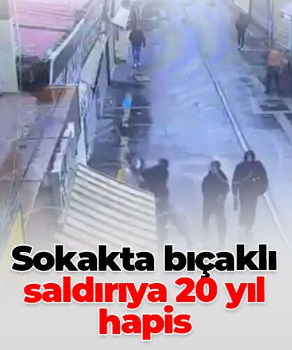 Iğdır’da sokakta bıçaklı saldırı: Sanığa 20 yıl hapis