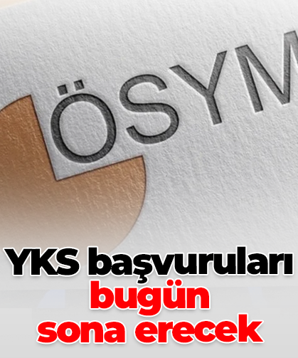 YKS başvuruları bugün  sona erecek