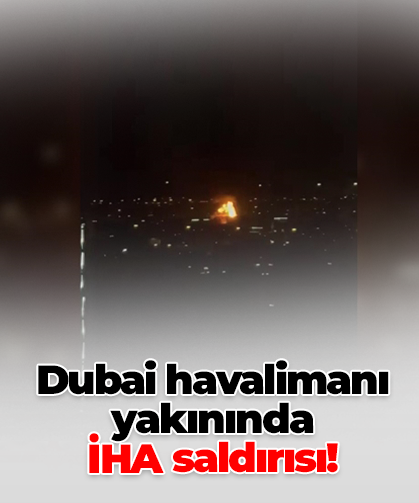 Dubai havalimanı yakınında  İHA saldırısı!