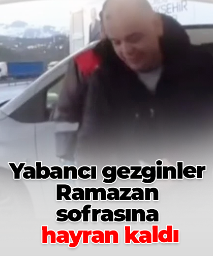 Yabancı gezginler  Ramazan sofrasına  hayran kaldı