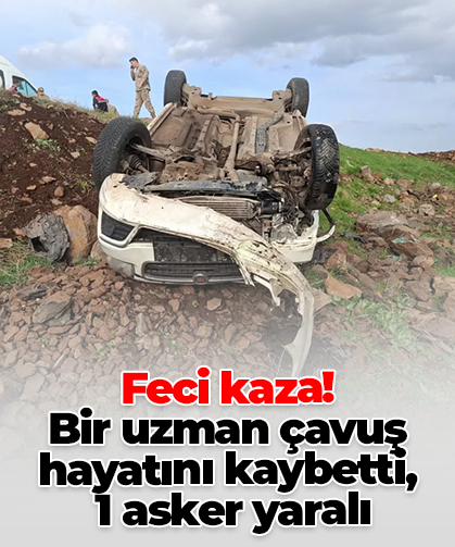 Feci kaza! Bir uzman çavuş hayatını kaybetti,  1 asker yaralı