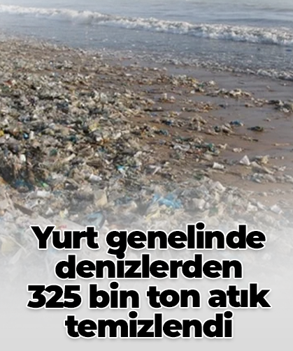 Yurt genelinde denizlerden  325 bin ton atık temizlendi