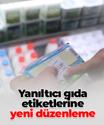 Yanıltıcı gıda etiketlerine  yeni düzenleme