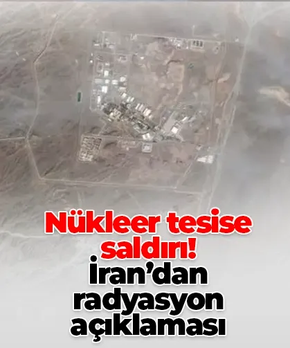 Nükleer tesise saldırı! İran’dan radyasyon açıklaması