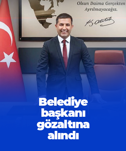 Kuşadası Belediye Başkanı Ömer Günel gözaltına alındı