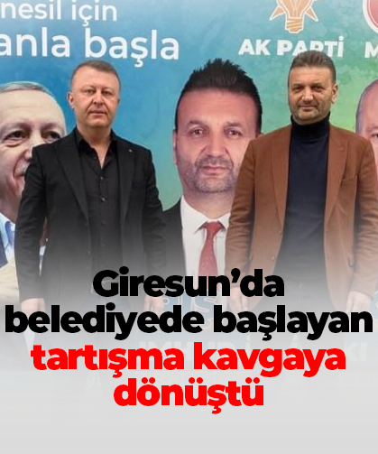 Giresun’da belediyede başlayan tartışma kavgaya dönüştü