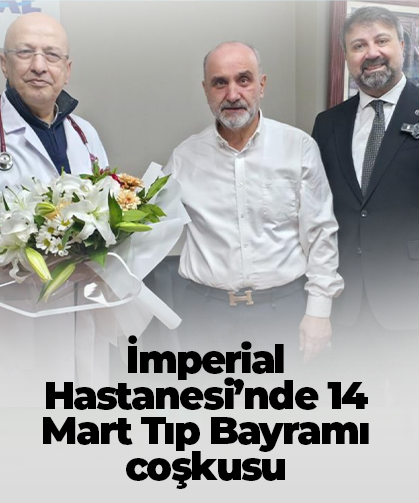 İmperial Hastanesi’nde 14 Mart Tıp Bayramı coşkusu