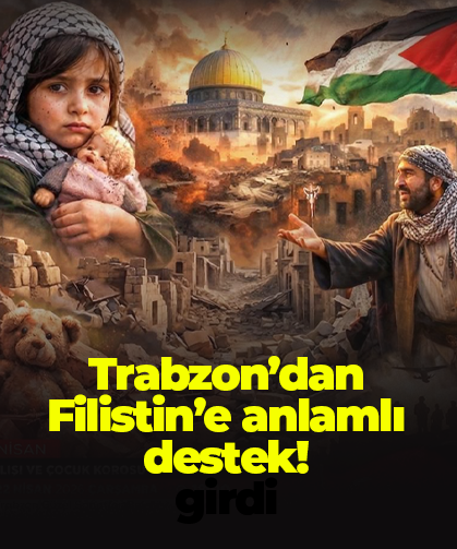 Trabzon’dan Filistin’e anlamlı destek!