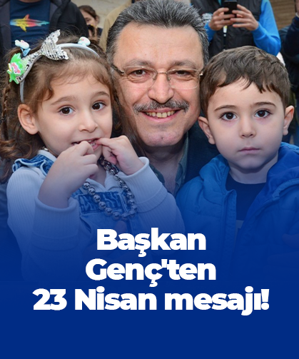 Başkan Genç'ten 23 Nisan mesajı!