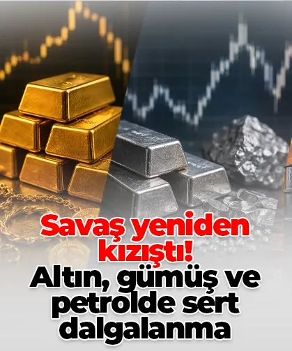 Savaş yeniden kızıştı! Altın, gümüş ve petrolde sert dalgalanma
