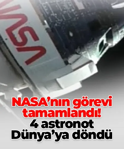 NASA’nın görevi tamamlandı! 4 astronot Dünya’ya döndü