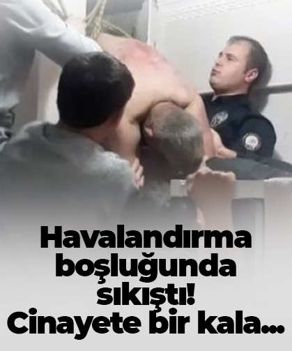 Havalandırma boşluğunda sıkıştı! Cinayete bir kala...