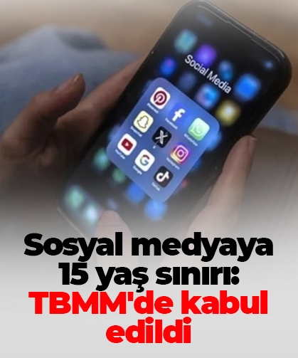 Sosyal medyaya 15 yaş sınırı: TBMM'de kabul edildi