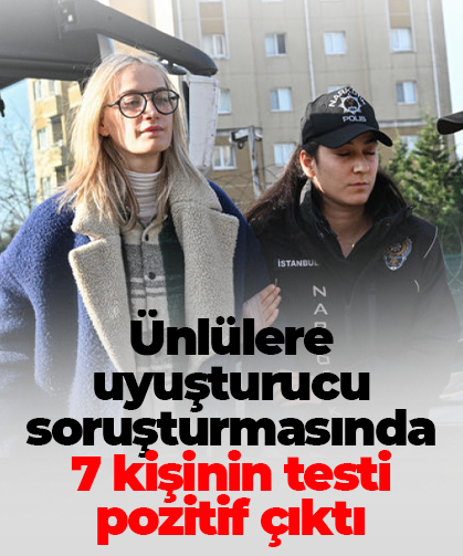 Ünlülere uyuşturucu soruşturmasında 7 kişinin testi pozitif çıktı