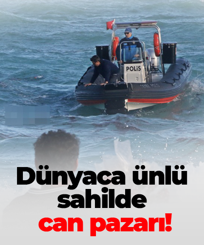Dünyaca ünlü sahilde can pazarı!