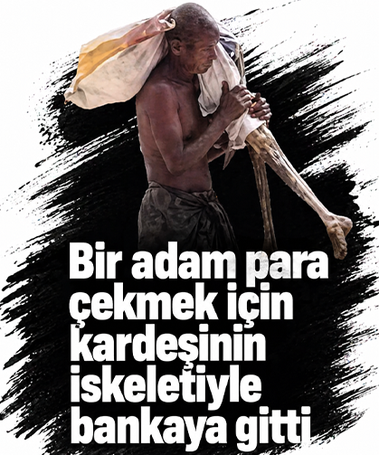 Bir adam para çekmek için kardeşinin iskeletiyle  bankaya gitti