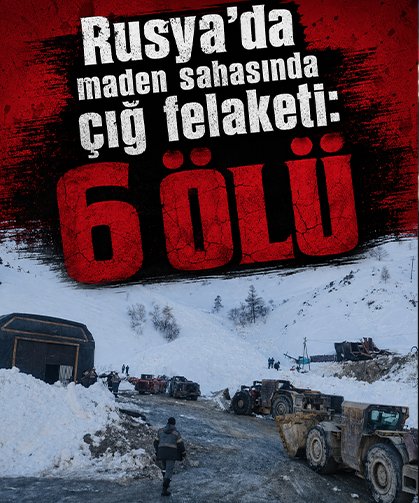 Rusya’da maden sahasında çığ felaketi: 6 ölü