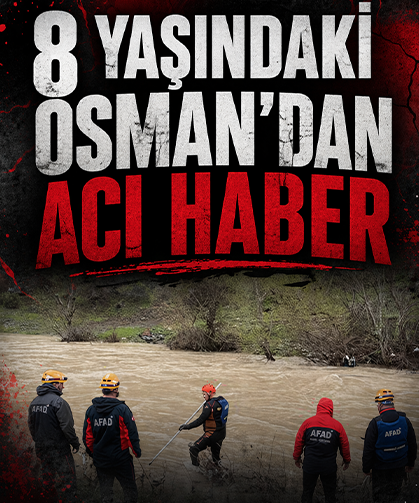 8 yaşındaki Osman’dan acı haber