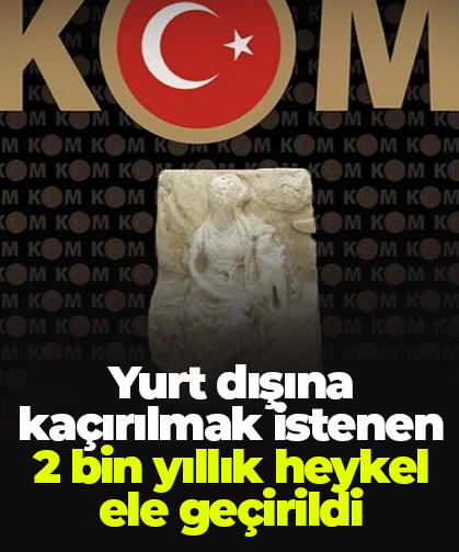 Yurt dışına kaçırılmak istenen 2 bin yıllık heykel ele geçirildi