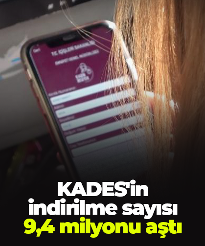 KADES'in indirilme sayısı 9,4 milyonu aştı