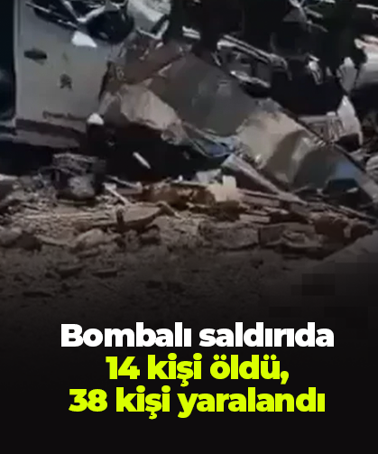 Bombalı saldırıda  14 kişi öldü,  38 kişi yaralandı