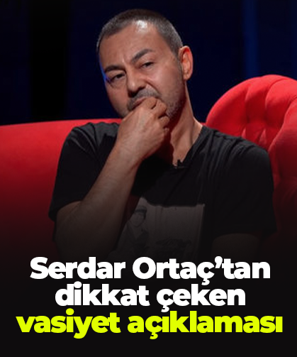 Serdar Ortaç’tan dikkat çeken vasiyet açıklaması