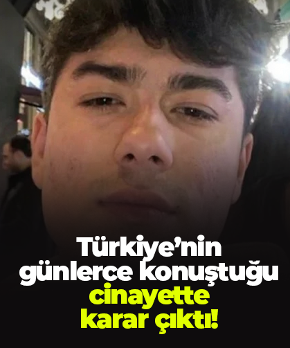 Türkiye’nin günlerce konuştuğu cinayette  karar çıktı!