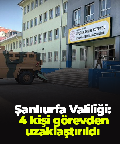 Şanlıurfa Valiliği:  4 kişi görevden uzaklaştırıldı