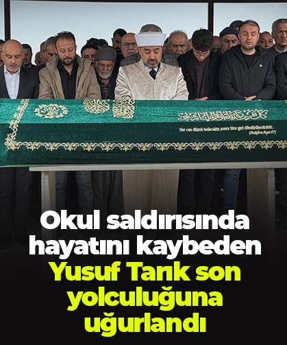 Okul saldırısında hayatını kaybeden Yusuf Tarık son yolculuğuna uğurlandı