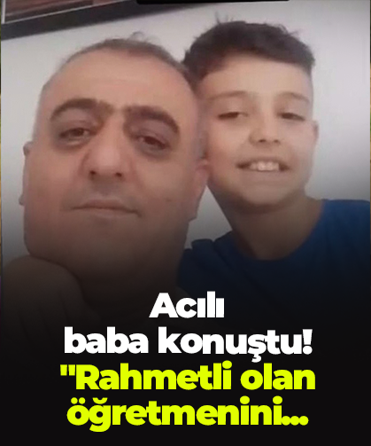 Baba Yeşil, "Rahmetli olan öğretmenini, özellikle matematik öğretmenini çok seviyordu"