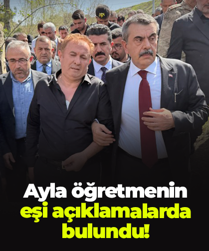 Ayla öğretmenin eşi açıklamalarda bulundu!