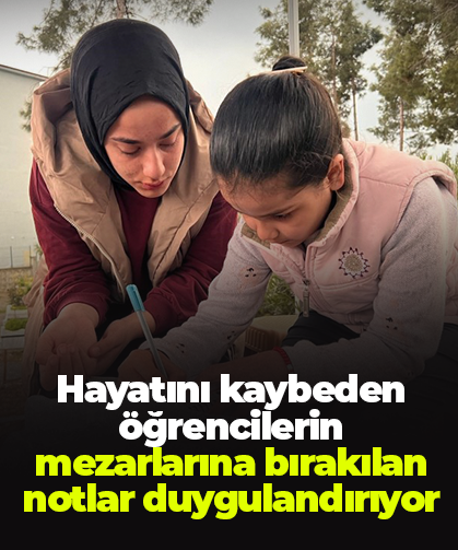 Saldırıda hayatını kaybeden öğrencilerin mezarlarına bırakılan notlar duygulandırıyor