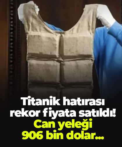 Titanik hatırası rekor fiyata satıldı! Can yeleği 906 bin dolar...
