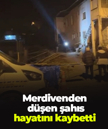 Merdivenden  düşen şahıs hayatını kaybetti