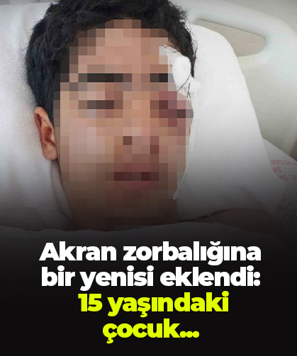 Akran zorbalığına bir yenisi eklendi:  15 yaşındaki çocuk...