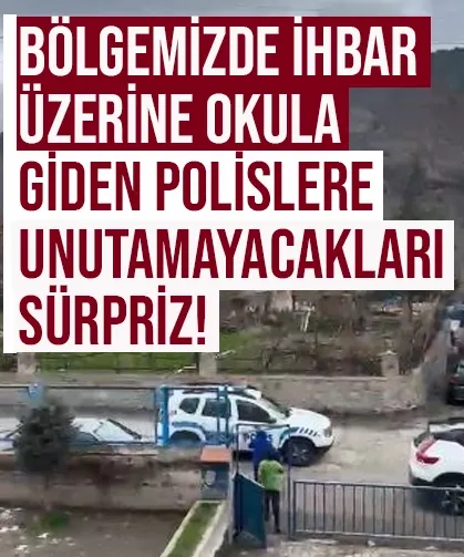 İhbar üzerine okula giden polislere unutamayacakları sürpriz...