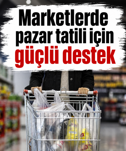Marketlerde pazar tatili için güçlü destek