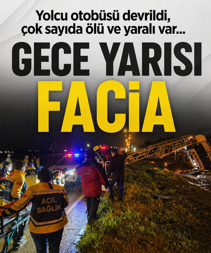 Gece yarısı facia.. Yolcu otobüsü devrildi, çok sayıda ölü ve yaralı var...