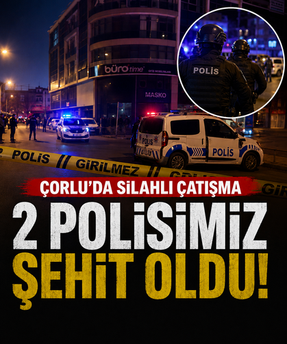Çorlu’da silahlı çatışma: 2 polis şehit oldu