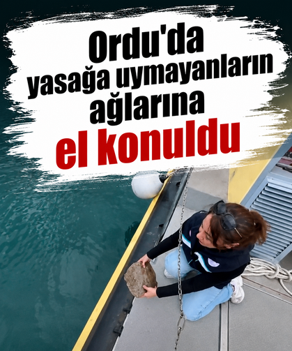 Ordu'da yasağa uymayanların ağlarına el konuldu