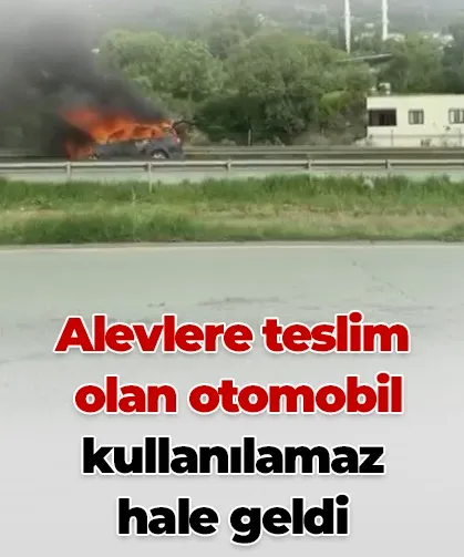 Alevlere teslim olan otomobil kullanılamaz hale geldi