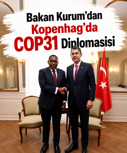 Bakan Kurum'dan Kopenhag’da COP31 Diplomasisi